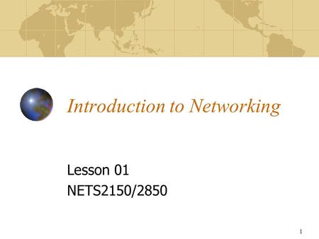 1 Introduction to Networking Lesson 01 NETS2150/2850.