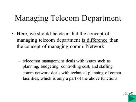 1 Managing Telecom Department Here, we should be clear that the concept of managing telecom department is difference than the concept of managing comm.