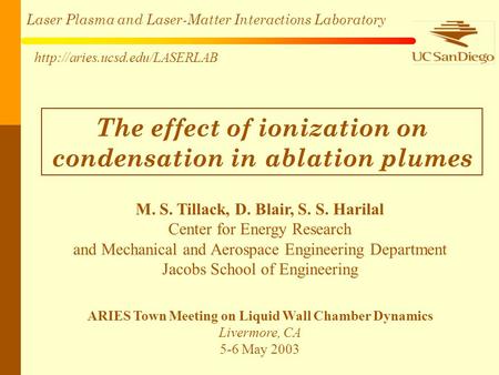 Laser Plasma and Laser-Matter Interactions Laboratory  The effect of ionization on condensation in ablation plumes M. S.
