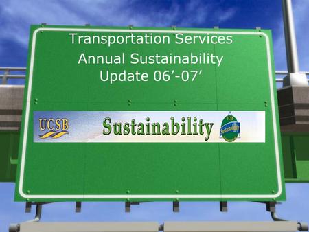 Transportation Services Annual Sustainability Update 06’-07’