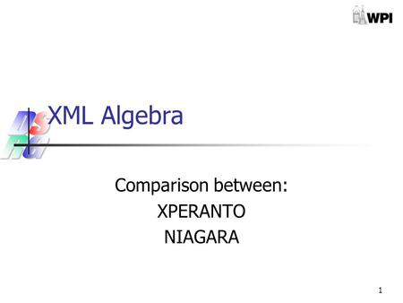 1 XML Algebra Comparison between: XPERANTO NIAGARA.