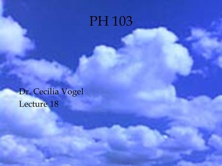PH 103 Dr. Cecilia Vogel Lecture 18. Review Outline  What is quantization?  Photon  Two pieces of evidence:  blackbody radiation  photoelectric effect.