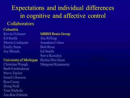 Expectations and individual differences in cognitive and affective control Collaborators Columbia Kevin Ochsner Ed Smith Martin Lindquist Emily Stern Joy.