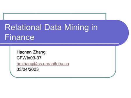 Relational Data Mining in Finance Haonan Zhang CFWin03-37 03/04/2003.
