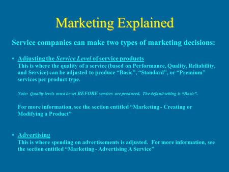 Service companies can make two types of marketing decisions: Adjusting the Service Level of service products This is where the quality of a service (based.