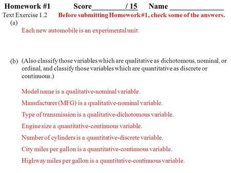 Homework #1Score____________ Text Exercise 1.2 (a) (b) (Also classify those variables which are qualitative as dichotomous, nominal, or ordinal, and classify.