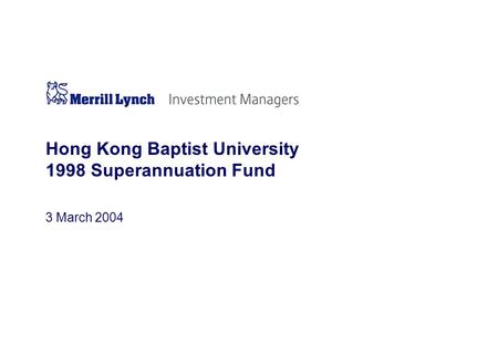 3 March 2004 Hong Kong Baptist University 1998 Superannuation Fund.