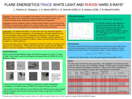 FLARE ENERGETICS:TRACE WHITE LIGHT AND RHESSI HARD X-RAYS* L. Fletcher (U. Glasgow), J. C. Allred (GSFC), I. G. Hannah (UCB), H. S. Hudson (UCB), T. R.