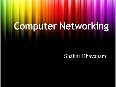 Shalini Bhavanam. Key words: Basic Definitions Classification of Networks Types of networks Network Topologies Network Models.