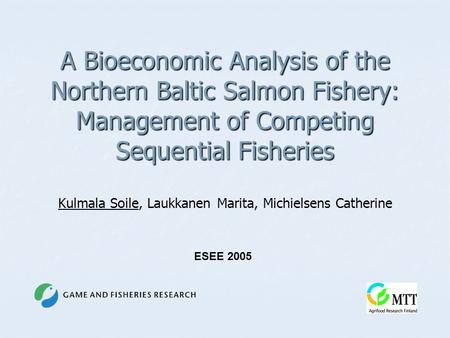 A Bioeconomic Analysis of the Northern Baltic Salmon Fishery: Management of Competing Sequential Fisheries A Bioeconomic Analysis of the Northern Baltic.