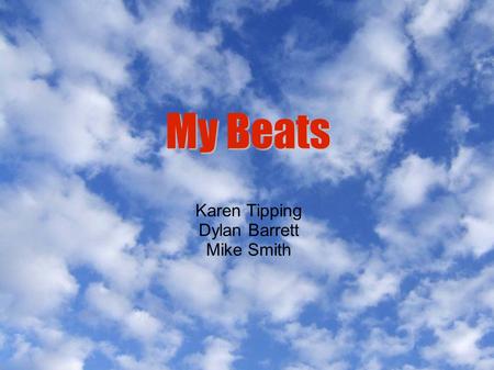 My Beats Karen Tipping Dylan Barrett Mike Smith. Overview Goal: To dynamically create tracks for guitar hero using any song as input. Terminology for.