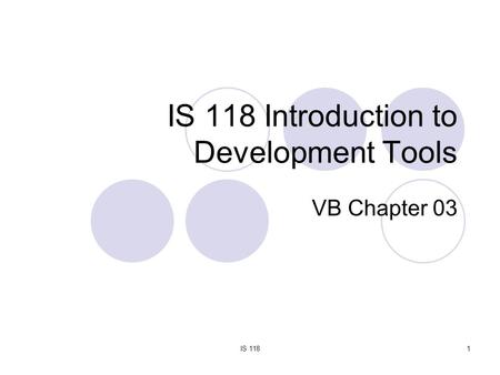 IS 1181 IS 118 Introduction to Development Tools VB Chapter 03.