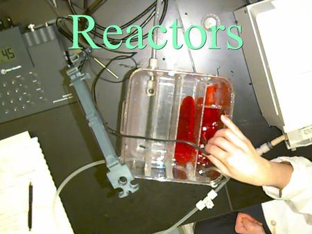 Reactors . ä Reactor: a “container” where a reaction occurs ä Examples: ä Clear well at water treatment plant (chlorine contact) ä Activated sludge tank.