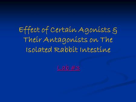 Effect of Certain Agonists & Their Antagonists on The Isolated Rabbit Intestine Lab #3.