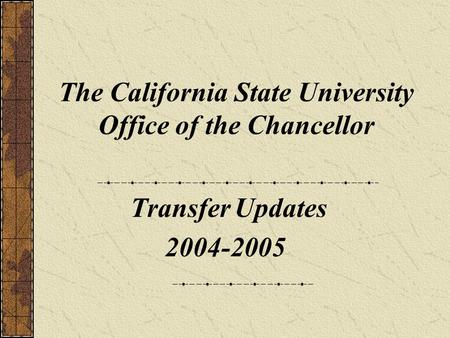 The California State University Office of the Chancellor Transfer Updates 2004-2005.
