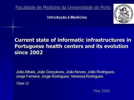 Current state of informatic infrastructures in Portuguese health centers and its evolution since 2002 Faculdade de Medicina da Universidade do Porto Introdução.