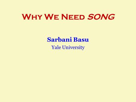 Why We Need SONG Sarbani Basu Yale University. Image courtesy J. Christensen-Dalsgaard.