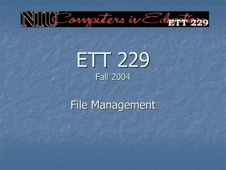 ETT 229 Fall 2004 File Management. Agenda 10:00-10:10 – Follow Up on Standards 10:00-10:10 – Follow Up on Standards 10:10-11:00 – Lecture 10:10-11:00.