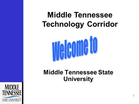 1 Middle Tennessee State University Middle Tennessee Technology Corridor.