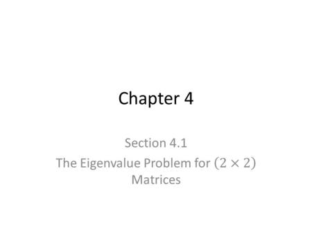 Chapter 4. Numerical Interpretation of Eigenvalues In terms of matrix arithmetic eigenvalues turn matrix multiplication into scalar multiplication. Numerically.