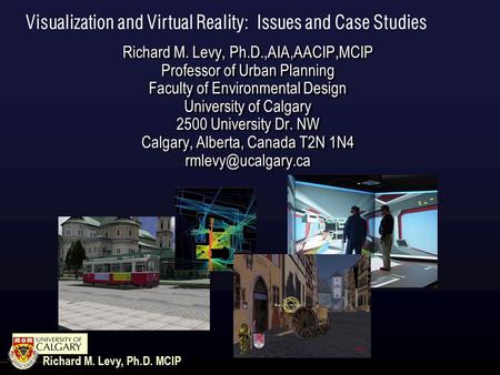 Richard M. Levy, Ph.D.,AIA,AACIP,MCIP Professor of Urban Planning