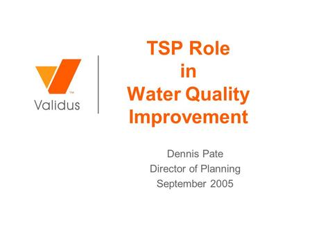 TSP Role in Water Quality Improvement Dennis Pate Director of Planning September 2005.