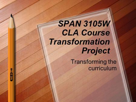 SPAN 3105W CLA Course Transformation Project Transforming the curriculum.