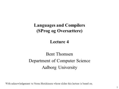 Languages and Compilers (SProg og Oversættere) Lecture 4
