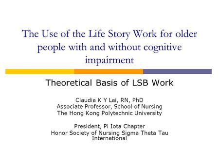 Theoretical Basis of LSB Work Claudia K Y Lai, RN, PhD