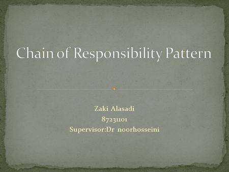 Zaki Alasadi 87231101 Supervisor:Dr noorhosseini.