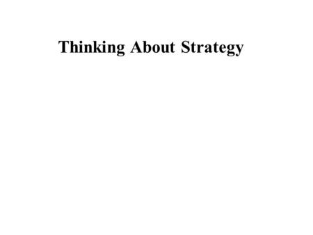 Thinking About Strategy. Why do economists and cognitive scientists question the idea of planning? Because planning is combinatorially explosive. If ten.