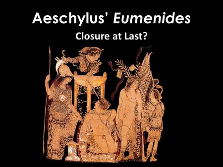 4/16/2017 Aeschylus’ Eumenides Closure at Last? CLA77, Andrew Scholtz.
