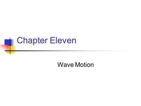 Chapter Eleven Wave Motion. Light can be considered wavelike by experimental analogies to the behavior of water waves. Experiments with fundamental particles,