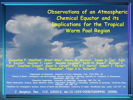 Observations of an Atmospheric Chemical Equator and its Implications for the Tropical Warm Pool Region Jacqueline F. Hamilton 1, Grant Allen 2, Nicola.