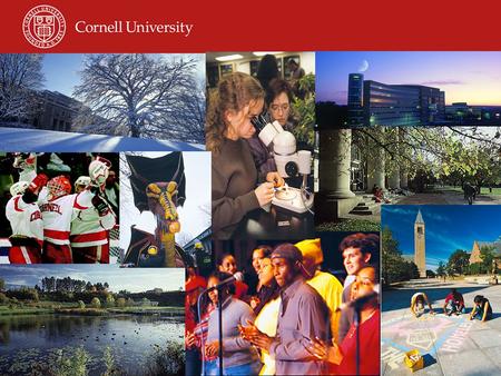 Welcome to Cornell! “I would found an institution where any person can find instruction in any study.” Ezra Cornell 1865.