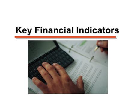 Key Financial Indicators. Measures of liquidity  See equations 1 and 2; page 12 of booklet Measures of solvency  See equations 3 – 6; page 13 of booklet.