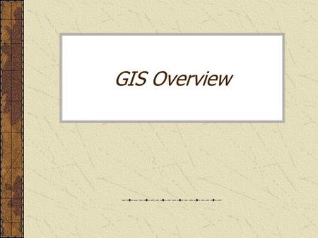 GIS Overview. What is GIS? GIS is an information system that allows for capture, storage, retrieval, analysis and display of spatial data.