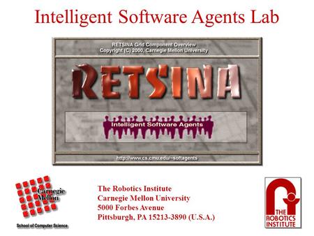 Intelligent Software Agents Lab The Robotics Institute Carnegie Mellon University 5000 Forbes Avenue Pittsburgh, PA 15213-3890 (U.S.A.)