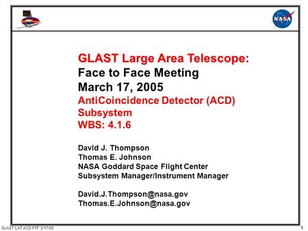 1 GLAST LAT ACD FTF 3/17/05 GLAST Large Area Telescope: Face to Face Meeting March 17, 2005 AntiCoincidence Detector (ACD) Subsystem WBS: 4.1.6 David J.