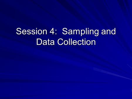 Session 4: Sampling and Data Collection. Objectives for Session 4: Finish in-class data activity – delivery of services in ten food pantries Sampling.