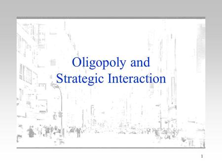 Oligopoly and Strategic Interaction