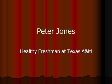 Peter Jones Healthy Freshman at Texas A&M. Peter’s Early Life Peter is currently attending Texas A&M University. Peter is 19 years old. He is originally.