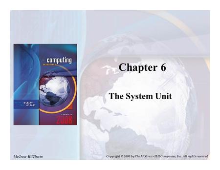 The System Unit Chapter 6 McGraw-Hill/Irwin