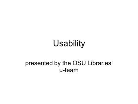 Usability presented by the OSU Libraries’ u-team.