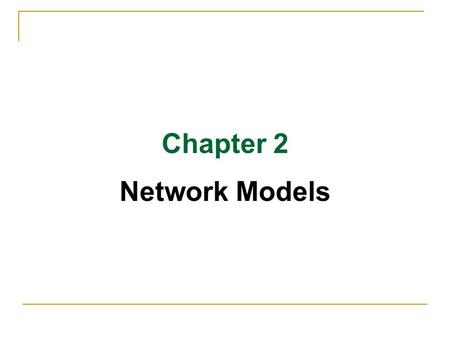 Chapter 2 Network Models.