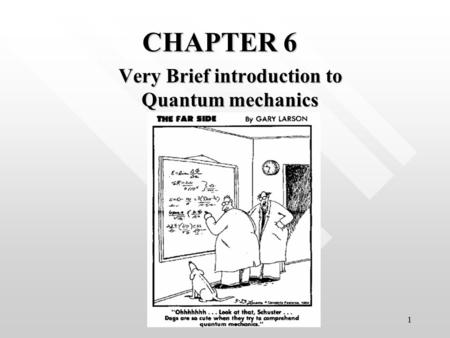 Very Brief introduction to Quantum mechanics