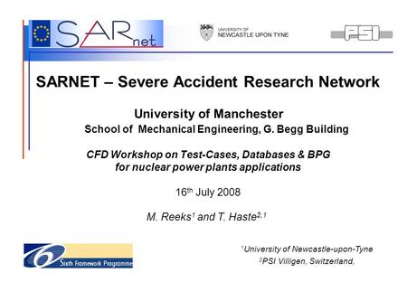 SARNET – Severe Accident Research Network University of Manchester School of Mechanical Engineering, G. Begg Building CFD Workshop on Test-Cases, Databases.