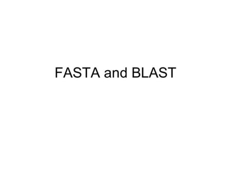 FASTA and BLAST. FASTA: Introduction FASTA (pronounced FAST-Aye) stands for FAST-All, reflecting the fact that it can be used for a fast protein comparison.