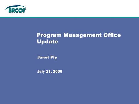 Program Management Office Update Janet Ply July 21, 2008.