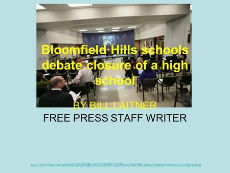 Bloomfield Hills schools debate closure of a high school BY BILL LAITNER FREE PRESS STAFF WRITER